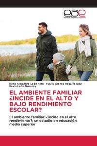 Produktbild: El Ambiente Familiar &iquest;incide En El Alto Y Bajo Rendimiento Escolar?