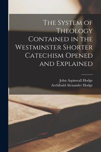 Produktbild: The System of Theology Contained in the Westminster Shorter Catechism Opened and Explained