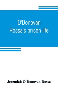 Produktbild: O'Donovan Rossa's prison life
