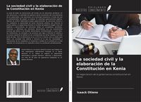 Produktbild: La sociedad civil y la elaboraci&oacute;n de la Constituci&oacute;n en Kenia