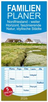 Produktbild: Familienplaner 2026 - Nordfriesland - weiter Horizont, faszinierende Natur, idyllische St&auml;dte mit 5 Spalten (Wandkalender, 21 x 45 cm) CALVENDO