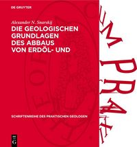 Produktbild: Die geologischen Grundlagen des Abbaus von Erd&ouml;l- und Erdgaslagerst&auml;tten