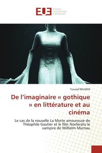 Produktbild: De l'imaginaire ' gothique ' en litt&eacute;rature et au cin&eacute;ma