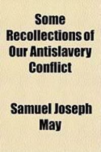 Produktbild: Some Recollections of Our Antislavery Conflict