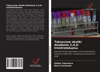 Produktbild: Toksyczne skutki dzia&iquest;ania 2,4,6-trinitrotoluenu