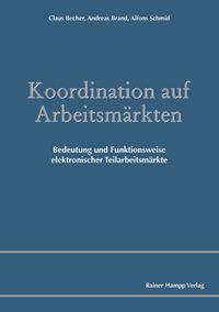 Produktbild: Koordination auf Arbeitsm&auml;rkten. Bedeutung und Funktionsweise elektronischer Teilarbeitsm&auml;rkte