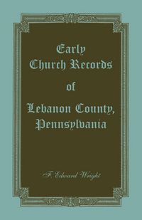 Produktbild: Early Church Records of Lebanon County, Pennsylvania