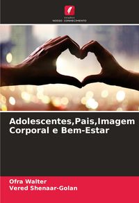 Produktbild: Adolescentes,Pais,Imagem Corporal e Bem-Estar