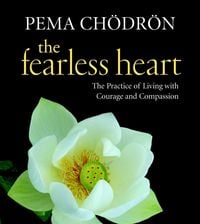 Produktbild: The Fearless Heart: The Practice of Living with Courage and Compassion
