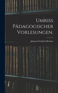 Produktbild: Umriss p&auml;dagogischer Vorlesungen.
