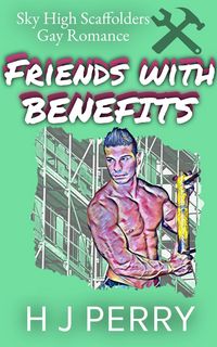 Produktbild: Friends With Benefits (Sky High Scaffolders, #5)