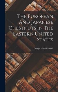 Produktbild: The European And Japanese Chestnuts In The Eastern United States