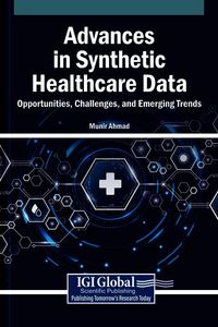Produktbild: Advances in Synthetic Healthcare Data: Opportunities, Challenges, and Emerging Trends