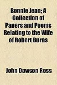 Produktbild: Bonnie Jean; A Collection of Papers and Poems Relating to the Wife of Robert Burns