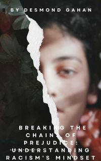 Produktbild: Breaking the Chains of Prejudice: Understanding Racism's Mindset