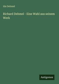 Produktbild: Richard Dehmel - Eine Wahl aus seinem Werk