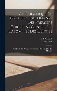 Produktbild: Apologetique de Tertulien, ou, D&eacute;fense des premiers chretiens contre les calomnies des gentils