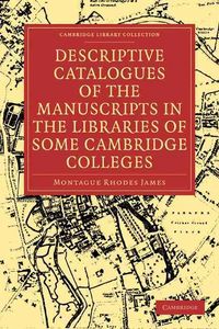 Produktbild: Descriptive Catalogues of the Manuscripts in the Libraries of Some Cambridge Colleges