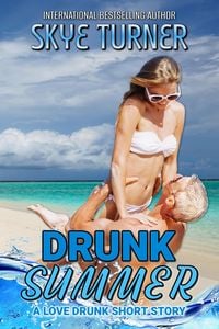 Bild vom Artikel Drunk Summer, A Love Drunk Short Story (Love Drunk Short Stories) vom Autor Skye Turner