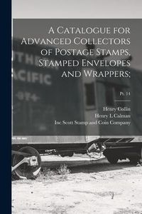 Produktbild: A Catalogue for Advanced Collectors of Postage Stamps, Stamped Envelopes and Wrappers;; pt. 14