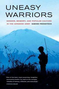 Produktbild: Uneasy Warriors: Gender, Memory, and Popular Culture in the Japanese Army