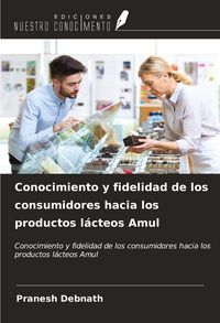 Produktbild: Conocimiento y fidelidad de los consumidores hacia los productos l&aacute;cteos Amul