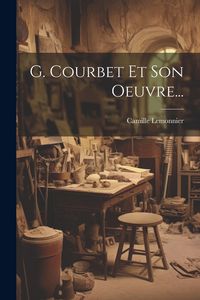 Produktbild: G. Courbet Et Son Oeuvre...