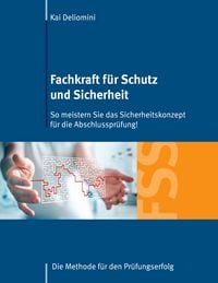 Produktbild: Fachkraft f&uuml;r Schutz und Sicherheit: So meistern Sie das Sicherheitskonzept f&uuml;r die Abschlusspr&uuml;fung!