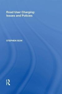 Produktbild: Ison, S: Road User Charging: Issues and Policies