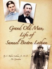 Produktbild: Grand Old Man, the Life of Samuel Boston Lathan