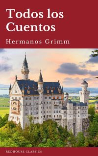 Produktbild: Todos los Cuentos de los Hermanos Grimm: Blancanieves, La Cenicienta, La Bella Durmiente, Caperucita Roja, Hansel y Gretel, Rapunzel, Pulgarcito (ilus