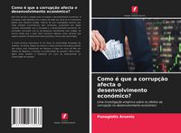 Produktbild: Como &eacute; que a corrup&ccedil;&atilde;o afecta o desenvolvimento econ&oacute;mico?
