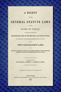 Produktbild: A Digest of the General Statute Laws of the State of Texas [1859]