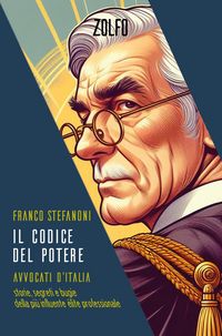 Produktbild: Il codice del potere. Avvocati d'Italia. Storie, segreti e bugie della pi&ugrave; influente &eacute;lite professionale