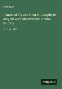 Produktbild: Journal of Travels From St. Josephs to Oregon; With Observations of That Country