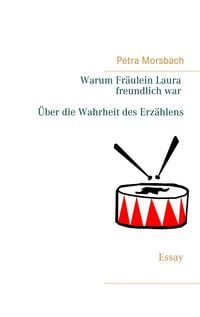 Produktbild: Warum Fr&auml;ulein Laura freundlich war. &Uuml;ber die Wahrheit des Erz&auml;hlens