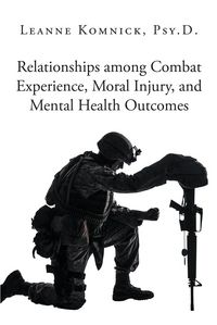 Produktbild: Relationships among Combat Experience, Moral Injury, and Mental Health Outcomes