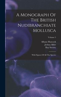 Produktbild: A Monograph Of The British Nudibranchiate Mollusca