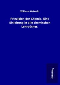 Bild vom Artikel Prinzipien der Chemie. Eine Einleitung in alle chemischen Lehrbücher. vom Autor Wilhelm Ostwald