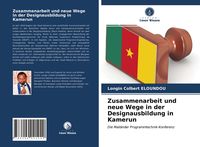 Produktbild: Zusammenarbeit und neue Wege in der Designausbildung in Kamerun