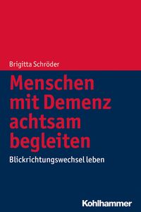 Bild vom Artikel Menschen mit Demenz achtsam begleiten vom Autor Brigitta Schröder