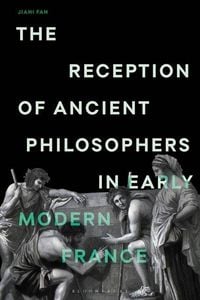 Produktbild: The Reception of Ancient Philosophers in Early Modern France