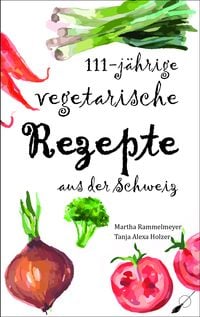 Bild vom Artikel 111-jährige vegetarische Rezepte aus der Schweiz vom Autor Martha Rammelmeyer