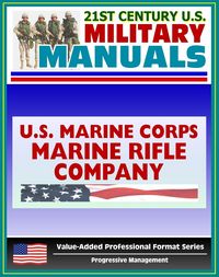 Produktbild: 21st Century U.S. Military Manuals: Marine Rifle Company/Platoon Marine Corps Field Manual - FMFM 6-4 (Value-Added Professional Format Series)