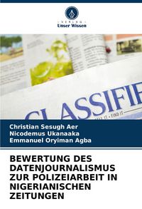Produktbild: Bewertung des Datenjournalismus Zur Polizeiarbeit in Nigerianischen Zeitungen