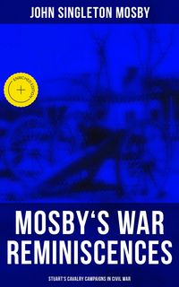 Produktbild: Mosby's War Reminiscences - Stuart's Cavalry Campaigns in Civil War