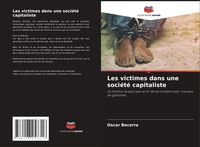 Produktbild: Les victimes dans une soci&eacute;t&eacute; capitaliste