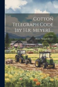 Produktbild: Cotton Telegraph Code [by H.r. Meyer]....