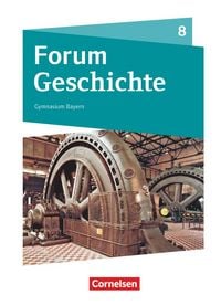 Produktbild: Forum Geschichte - Neue Ausgabe - Gymnasium Bayern - Ausgabe ab 2018 - 8. Jahrgangsstufe