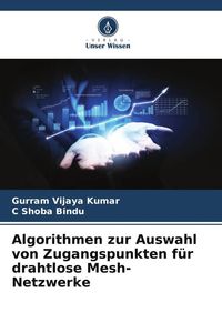 Produktbild: Algorithmen zur Auswahl von Zugangspunkten f&uuml;r drahtlose Mesh-Netzwerke